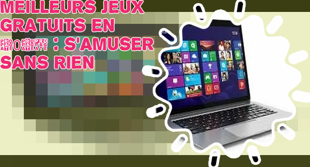 Jeu gratuit pour ordinateur portable a telecharger